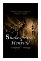 Shakespeare's Henriad - Complete Tetralogy: Including a Detailed Analysis of the Main Characters: Richard II, King Henry IV and King Henry V