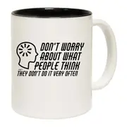 Dont Worry About What People Think Mug Cup