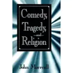 COMEDY, TRAGEDY, AND RELIGION