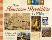 The American Revolution for Kids A Hist Janis Herbert Paperback
