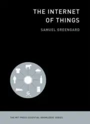 The MIT Press Essential Knowledge Ser.: The Internet of Things by Samuel...