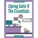 ISPRING SUITE 11: THE ESSENTIALS: TRANSFORM YOUR EXISTING POWERPOINT PRESENTATIONS INTO AWESOME ELEARNING WITH THIS HANDS-ON, STEP-BY-ST