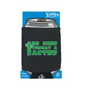 Go Deep Throat A Cactus - Funny Novelty Stubby Holder With Base