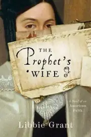The Prophet's Wife: A Novel of an American Faith by in New
