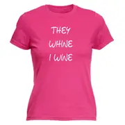 Alcohol They Whine I Wine - Funny Novelty Womens T-Shirt T Shirt Tshirt