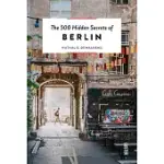 THE 500 HIDDEN SECRETS OF BERLIN