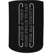 Alcohol Stubby Holder - Age Is A High Price To Pay - Funny Novelty Birthday Gift Joke Beer Can Bottle