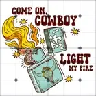 Sublimation Print Come On Cowboy Light My Fire Ready to Press Heat Transfer