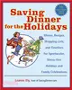 Saving Dinner For The Holidays: Menus, Recipes, Shopping Lists, And Timelines For Spectacular, Stress-freeholidays And Family Celebrations