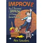 IMPROVE: HOW I DISCOVERED IMPROV AND CONQUERED SOCIAL ANXIETY