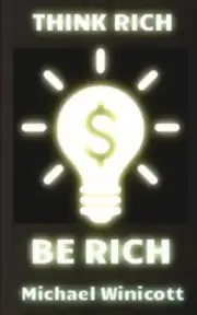 Think Rich. Be Rich. : Trespass Your Inner Limitations to Become Financially ...
