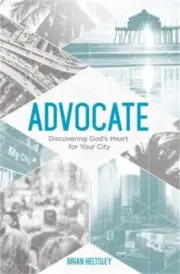Advocate: Discovering God's Heart For Your City (Paperback or Softback)