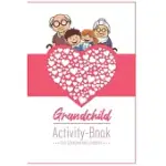 GRANDCHILD ACTIVITY BOOK FOR GRANDMA AND GRANDPA: GREAT ACTIVITY DIARY FOR GRANDMA, GRANDPA AND GRANDCHILDREN - GIFT FOR GRANDMA GRANDPA FOR BIRTH - 1