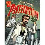 LOUIS PASTEUR AND PASTEURIZATION