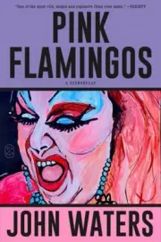 Pink Flamingos: A Screenplay by John Waters [Paperback]
