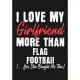 I love my girlfriend More Than Flag Football (...yes, she bought me this): Journal-notebook funny quotes gift for Him, Flag Football lovers, Boyfriend