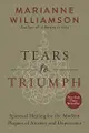 Tears to Triumph: Spiritual Healing for the Modern Plagues of Anxiety and Depression