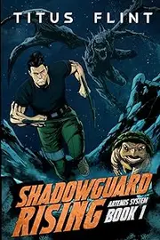 Shadowguard Rising: Artemis System Book 1: A litRPG Post Apocalyptic Progression SciFi Military Adventure