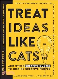 在飛比找三民網路書店優惠-Treat Ideas Like Cats ─ And Ot