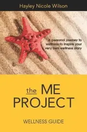 The Me Project Wellness Guide: Create your very own wellness story by Hayley Nic