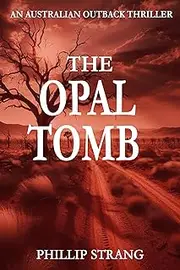 The Opal Tomb (An Australian Outback Thriller Book 4)