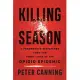 Killing Season: A Paramedic’’s Dispatches from the Front Lines of the Opioid Epidemic