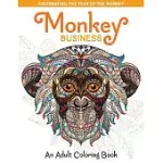 MONKEY BUSINESS: CELEBRATING THE YEAR OF THE MONKEY: AN ADULT COLORING BOOK