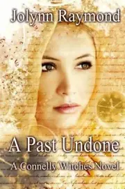 The Connelly Witches... A Past Undone by Jolynn Raymond (English) Paperback Book