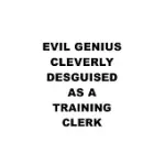 EVIL GENIUS CLEVERLY DESGUISED AS A TRAINING CLERK: PERSONAL TRAINING CLERK NOTEBOOK, TRAINING ASSISTANT JOURNAL GIFT, DIARY, DOODLE GIFT OR NOTEBOOK