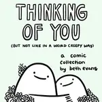 THINKING OF YOU BUT NOT LIKE IN A WEIRD CREEPY WAY: A COMIC COLLECTION/BETH EVANS ESLITE誠品