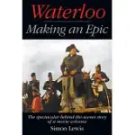 WATERLOO - MAKING AN EPIC: THE SPECTACULAR BEHIND-THE-SCENES STORY OF A MOVIE COLOSSUS