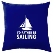 I'd Rather Be Sailing - Cushion - Sail Sailor Boat Boating Yacht Dinghy
