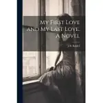 MY FIRST LOVE AND MY LAST LOVE. A NOVEL