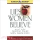 Lies Women Believe: And the Truth That Sets Them Free