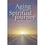 AGING AS A SPIRITUAL JOURNEY