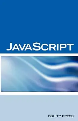 Javascript Interview Questions, Answers, and Explanations: Javascript Certification Review