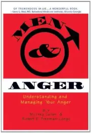 MEN AND ANGER (UNDERSTANDING AND MANAGING YOUR ANGER) By Murray Cullen & Robert