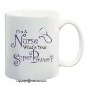 I'm A Nurse What's Your Super Power Coffee Mug or Tea Cup BeeGeeTees