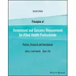 PRINCIPLES OF ASSESSMENT AND OUTCOME MEASUREMENT FOR ALLIED HEALTH PROFESSIONALS: PRACTICE, RESEARCH AND DEVELOPMENT