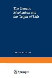 The Genetic Mechanism and the Origin of Life by Lawrence Dillon (English) Paperb