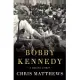 Bobby Kennedy: A Raging Spirit