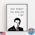 Just Poopin You Know How I Be, Michael Scott Poster, Guest Bathroom and Offic