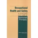 OCCUPATIONAL HEALTH AND SAFETY IN THE CARE AND USE OF NONHUMAN PRIMATES: NONHUMAN PRIMATES