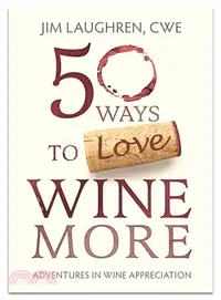 在飛比找三民網路書店優惠-50 Ways to Love Wine More ― Ad