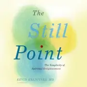 The Still Point: The Simplicity of Spiritual Enlightenment [Audio]