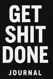 Get Shit Done – The No-BS Journal for Big Goals & Bigger Wins