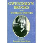 GWENDOLYN BROOKS AND WORKING WRITERS