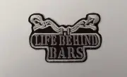 Quality Heat Sealed Embroidered Patch - Life Behind Bars