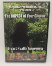 THE IMPACT OF YOUR CHOICE - BREAST HEALTH AWARENESS DVD DOCUMENTARY, INFORM EDUC