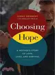 Choosing Hope ― A Mother's Story of Love, Loss, and Survival